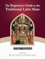 The Beginner's Guide to the Traditional Latin Mass Student Workbook 