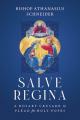  Salve Regina: A Rosary Crusade to Plead for Holy Popes 