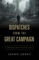  Dispatches from the Great Campaign: Defending Life on the Front Lines 