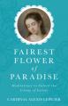  Fairest Flower of Paradise: Meditations to Unlock the Litany of Loreto 