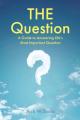  THE Question: A Guide to Answering Life's Most Important Question 