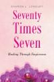  Seventy Times Seven: Healing Through Forgiveness 