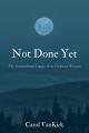  Not Done Yet: The Extraordinary Legacy of an Ordinary Woman 