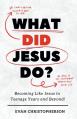  What Did Jesus Do? Becoming Like Jesus in Teenage Years and Beyond 