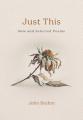  Just This: New and Selected Poems 