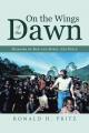  On the Wings of the Dawn: Memoirs of Ron and Mikel Ann Pritz 