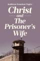  Christ and The Prisoner's Wife 