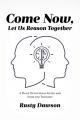  Come Now, Let Us Reason Together: A Daily Devotional Guide and Food for Thought 