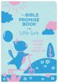  The Bible Promise Book for Little Girls: Scriptures, Devotions, and Life-Changing Fun 