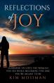  Reflections of Joy: Learning to Love the Woman You See While Becoming the One You're Meant to Be 