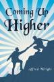  Coming Up Higher 
