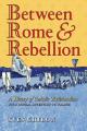  Between Rome and Rebellion: A History of Catholic Traditionalism with Special Attention to France 