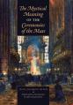 The Mystical Meaning of the Ceremonies of the Mass 