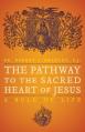  The Pathway to the Sacred Heart of Jesus: A Rule of Life 
