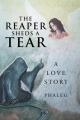 The Reaper Sheds A Tear: A Love Story 