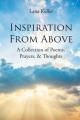  Inspiration from Above: A Collection of Poems, Prayers, and Thoughts 