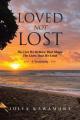  Loved Not Lost: The Lies We Believe That Shape The Lives That We Lead A Testimony 