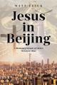  Jesus in Beijing: A Missionary Memoir of Christ's Victory in China 