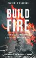  Build Fire: How to Overcome Storms, Setbacks, and Spiritual Attacks 