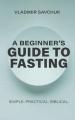  A Beginner's Guide to Fasting 
