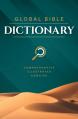  Global Bible Dictionary: An Illustrated Biblical Guide with Definitions, Scripture References, Maps, and Images 