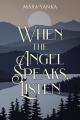 When the Angel Speaks, Listen 