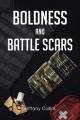  Boldness And Battlescars 