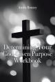  Determining Your God-Given Purpose Workbook 