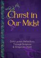  Christ in Our Midst: Daily Lenten Reflections Through Scripture and Gregorian Chant 