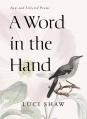  A Word in the Hand: New and Selected Poems 