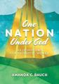  One Nation Under God: 40 Devotions for Patriotic Women 