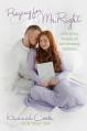  Praying for Mr. Right: A Story of Love, Surrender, and God's Unwavering Faithfulness 