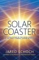  Solar Coaster: The Untold Story of the Solar Industry and One Man's Journey Leading with Soul 