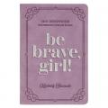  Be Brave, Girl!: 100 Devotions for Finding Courage in God 