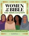  Women of the Bible You Should Know: 51 Stories of Strength, Faith, and Hope 