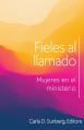  Fieles al llamado: Mujeres en el ministerio 