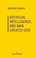  Artificial Intelligence: And Man Created God 