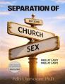  Separation of Church and Sex: Free at Last! Free at Last! 
