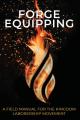  Forge Equipping: A Field Manual for the Kingdom Laborership Movement 