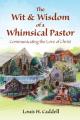  The Wit & Wisdom of a Whimsical Pastor: Communicating the Love of Christ 