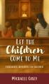  Let the Children Come to Me: Eucharistic Adoration for Children 