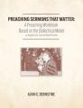  Preaching Sermons that Matter: A Preaching Workbook Based on the Dialectical Model As Taught by Samuel Dewitt Proctor 