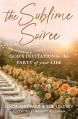  The Sublime Soiree: God's Invitation to the Party of Your Life 
