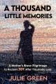  A Thousand Little Memories: A Mother's Brave Pilgrimage to Reclaim JOY After Traumatic Loss 