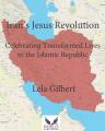  Iran's Jesus Revolution: Celebrating Transformed Lives in the Islamic Republic 
