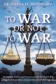  To War or Not to War: An Analysis of the Legal Process Leading America to War from the Korean Police Action to the Libyan Intervention 