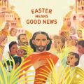  Easter Means Good News 