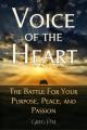  Voice of the Heart: The Battle for Your Purpose, Peace, and Passion 