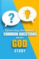 The Answering Humanity's Common Questions about God Study Student Guide 