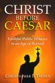  Christ Before Caesar: Faithful Public Witness in an Age of Retreat 